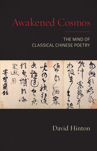 Awakened Cosmos The Mind Of Classical Chinese Poetry David Hinton