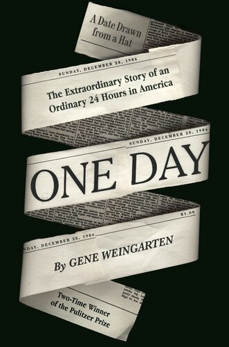 One Day The Extraordinary Story Of An Ordinary 24 Hours In America Gene Weingarten