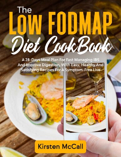 The Low Fodmap Diet Cookbook A 28days Meal Plan For Fast Managing Ibs And Improve Digestion With Easy Healthy And Satisfying Recipes For A Symptomfree Live Kirsten Mccall