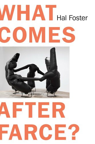 What Comes After Farce Hal Foster
