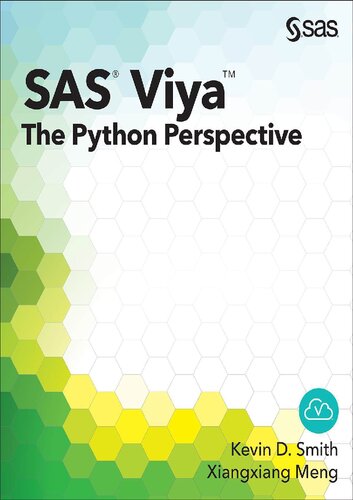 Sas Viya The Python Perspective 1st Edition Kevin D Smith Xiangxiang Meng Phd