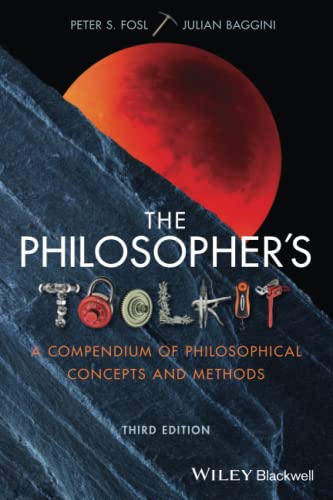 The Philosophers Toolkit A Compendium Of Philosophical Concepts And Methods 3rd Edition Julian Baggini
