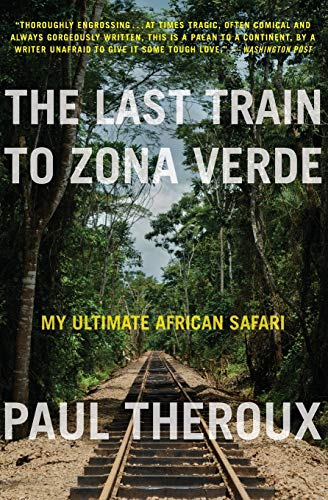 The Last Train To Zona Verde Paul Theroux