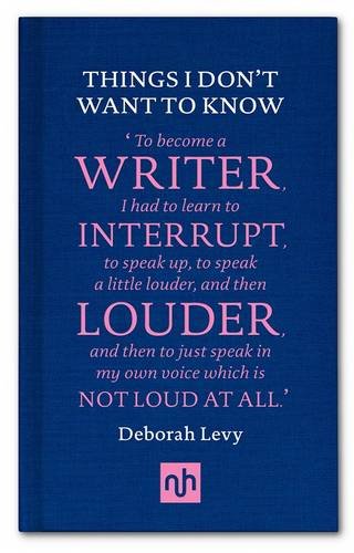 Things I Dont Want To Know Deborah Levy