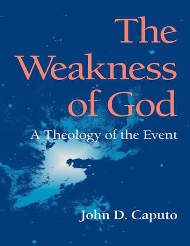 The Weakness Of God A Theology Of The Event John D Caputo