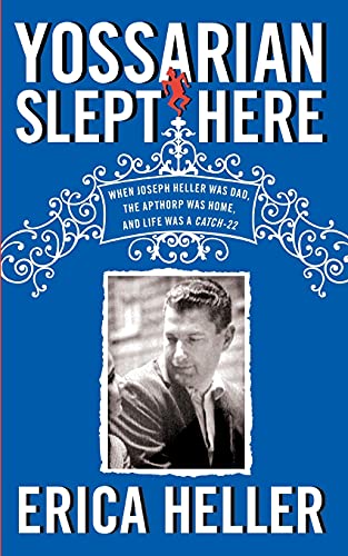 Yossarian Slept Here When Joseph Heller Was Dad The Apthorp Was Home And Life Was A Catch22 Erica Heller