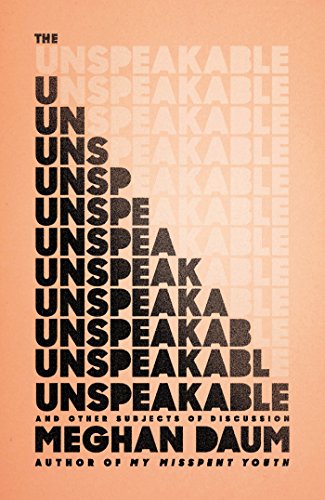 The Unspeakable And Other Subjects Of Discussion Meghan Daum