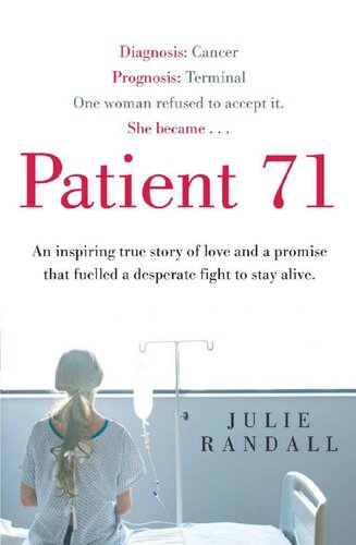 Patient 71 An Inspiring True Story Of Resilience Tenacity And A Promise That Fuelled One Womans Fight For Life Julie Randall