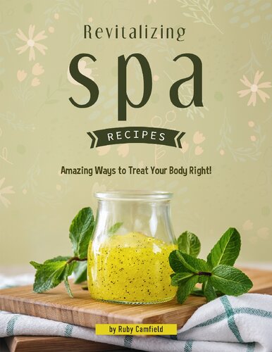 Revitalizing Spa Recipes 30 Amazing Ways To Treat Your Body Right Camfield
