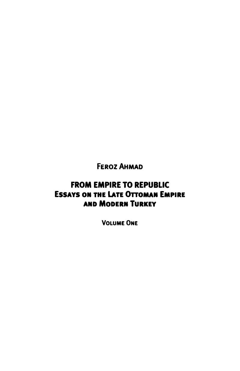 From Empire To Republic Essays On The Late Ottoman Empire And Modern Turkey Volume 1 Feroz Ahmad