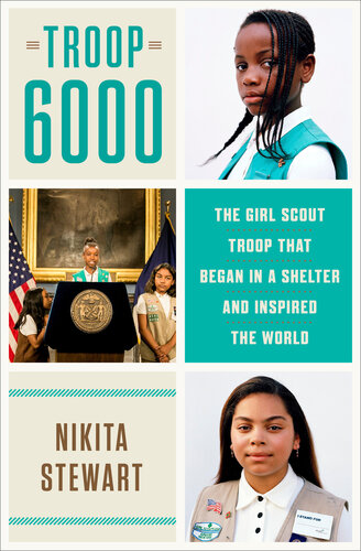 Troup 6000 The Girl Scout Troop That Began In A Shelter And Inspired The World Nikita Stewart