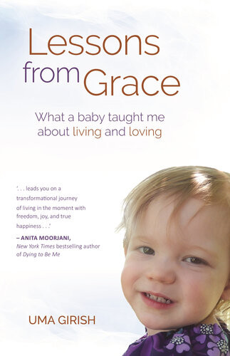 Lessons From Grace What A Baby Taught Me About Living And Loving Uma Girish