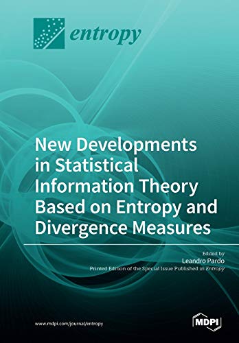 New Developments In Statistical Information Theory Based On Entropy And Divergence Measures Leandro Pardo