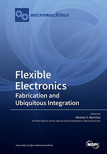 Flexible Electronics Fabrication And Ubiquitous Integration Ramses V Martinez