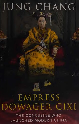 Empress Dowager Cixi The Concubine Who Launched Modern China First Jung Chang