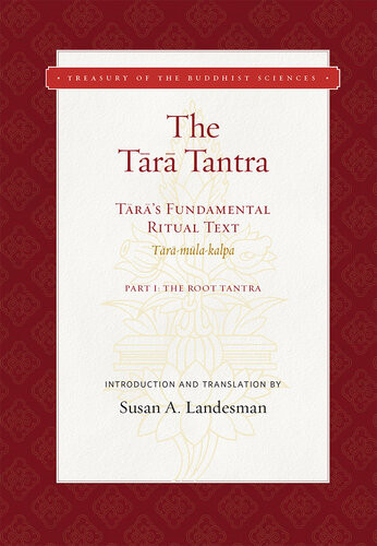 The Tara Tantra Taras Fundamental Ritual Text Taramulakalpa Treasury Of The Buddhist Sciences Susan A Landesman