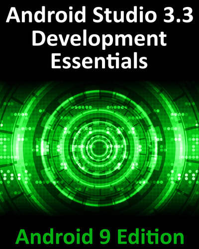 Android Studio 33 Development Essentials Android 9 Edition Developing Android 9 Apps Using Android Studio 33 Java And Android Jetpack Smyth