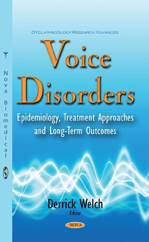 Voice Disorders Epidemiology Treatment Approaches And Longterm Outcomes Derrick Welch