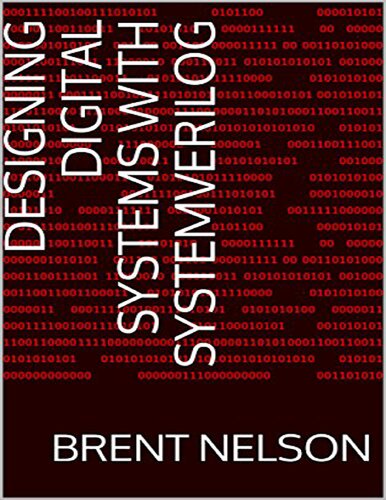 Designing Digital Systems With Systemverilog Brent E Nelson