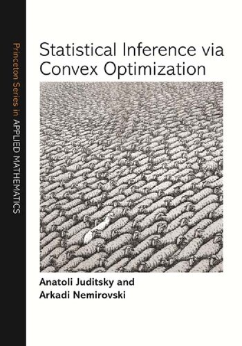 Statistical Inference Via Convex Optimization Anatoli Juditsky