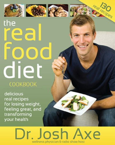 The Real Food Diet Cookbook Josh Axe