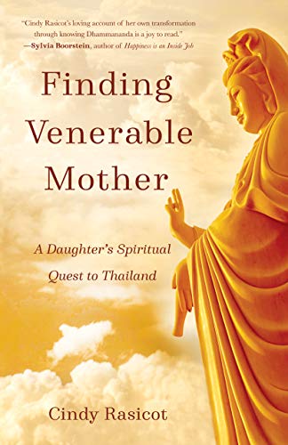 Finding Venerable Mother A Daughters Spiritual Quest To Thailand Cindy Rasicot