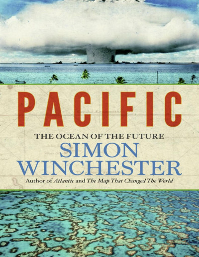 Pacific Silicon Chips And Surfboards Coral Reefs And Atom Bombs Brutal Dictators Fading Empires And The Coming Collision Of The Worlds Superpowers Illustrated Winchester