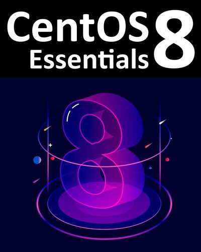 Centos 8 Essentials Neil Smyth Neil Smyth