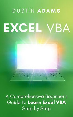 Excel Vba A Comprehensive Beginners Guide To Learn Excel Vba Step By Step Dustin Adams
