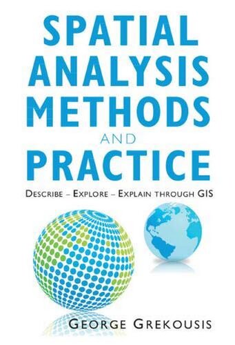 Spatial Analysis Methods And Practice Describe Explore Explain Through Gis George Grekousis