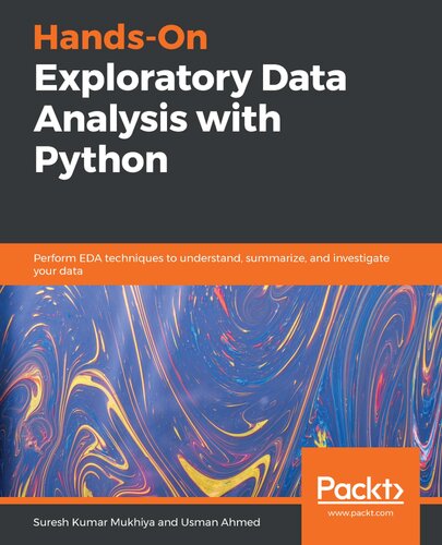 Handson Exploratory Data Analysis With Python Perform Eda Techniques To Understand Summarize And Investigate Your Data 1st Edition Suresh Kumar Mukhiya