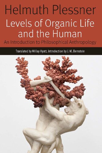 Levels Of Organic Life And The Human An Introduction To Philosophical Anthropology Helmuth Plessner