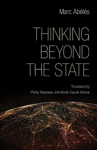 Thinking Beyond The State Marc Abls Marc Abls Marieclaude Haince Phillip Rousseau