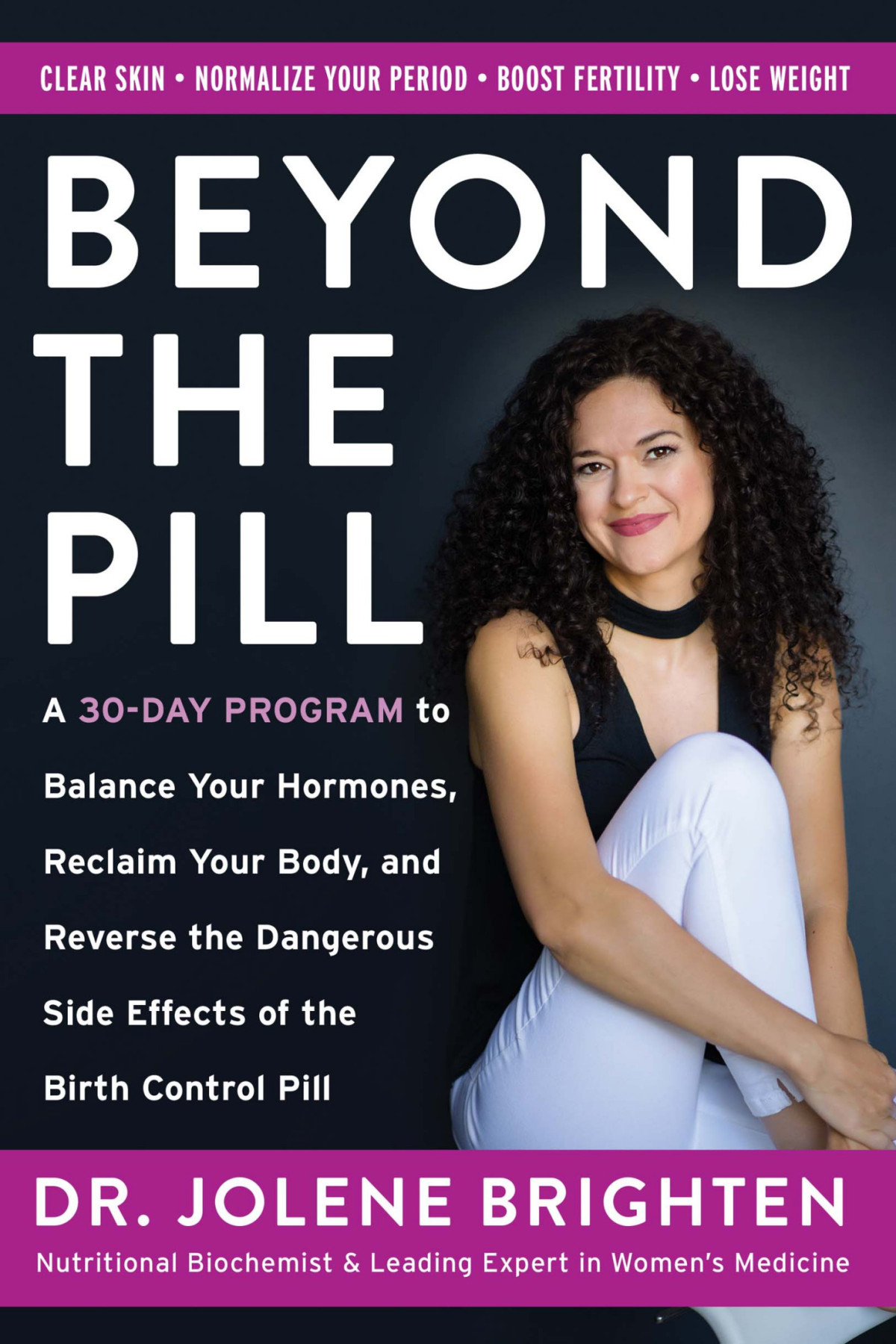 Beyond The Pill A 30day Program To Balance Your Hormones Reclaim Your Body And Reverse The Dangerous Side Effects Of The Birth Control Pill Jolene Brighten