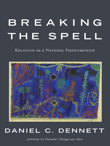 Breaking The Spell Daniel C Dennett