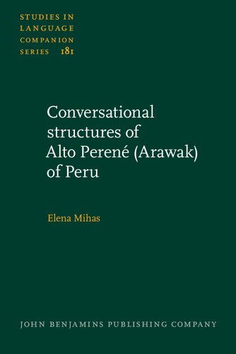 Conversational Structures Of Alto Peren Arawak Of Peru Elena Mihas