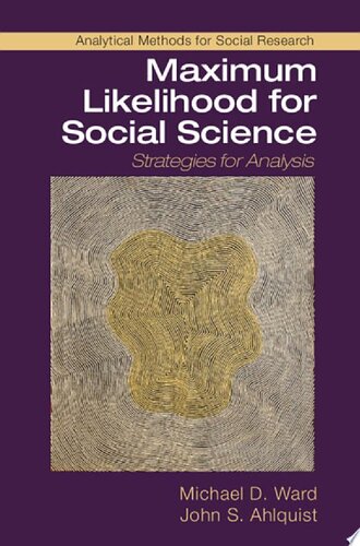 Maximum Likelihood For Social Science Strategies For Analysis Michael D Ward John S Ahlquist