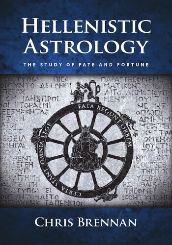 Hellenistic Astrology The Study Of Fate And Fortune 1st Edition Chris Brennan