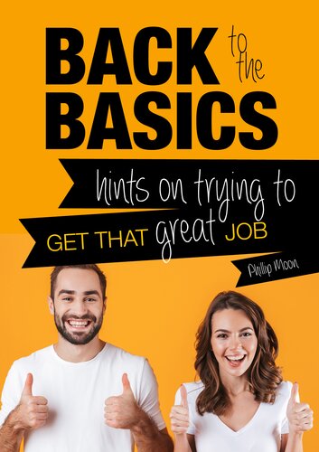 Back To The Basics Hints On Trying To Get That Great Job Phillip Moon