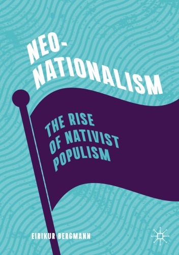 Neonationalism The Rise Of Nativist Populism 1st Edition Eirikur Bergmann