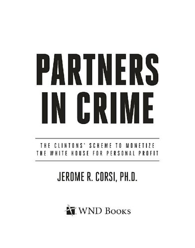 Partners In Crime The Clintons Scheme To Monetize The White House For Personal Profit Jerome R Corsi