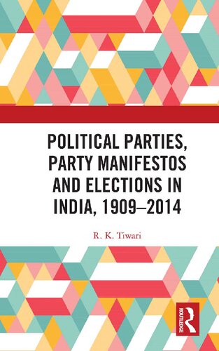 Political Parties Party Manifestos And Elections In India 19092014 R K Tiwari