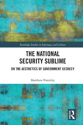 The National Security Sublime On The Aesthetics Of Government Secrecy Matthew Potolsky