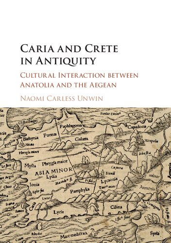 Caria And Crete In Antiquity Cultural Interaction Between Anatolia And The Aegean Naomi Carless Unwin