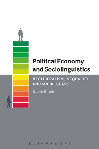 Political Economy And Sociolinguistics Neoliberalism Inequality And Social Class David Block