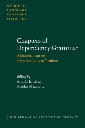 Chapters Of Dependency Grammar A Historical Survey From Antiquity To Tesnire Andras Imrenyi
