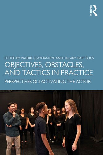 Objectives Obstacles And Tactics In Practice Perspectives On Activating The Actor Valerie Clayman Pye Editor