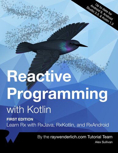 Reactive Programming With Kotlin 1st Edition By Alex Sullivan Marin Todorov By Alex Sullivan Scott Gardner By Alex Sullivan Florent Pillet By Alex Sullivan Junior Bontognali By Alex Sullivan