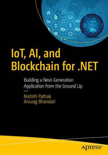 Iot Ai And Blockchain For Net Building A Nextgeneration Application From The Ground Up Nishith Pathak Anurag Bhandari