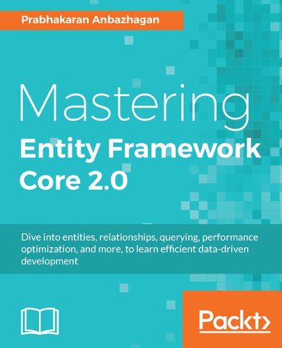 Mastering Entity Framework Core 20 Dive Into Entities Relationships Querying Performance Optimization And More To Learn Efficient Datadriven Development Prabhakaran Anbazhagan